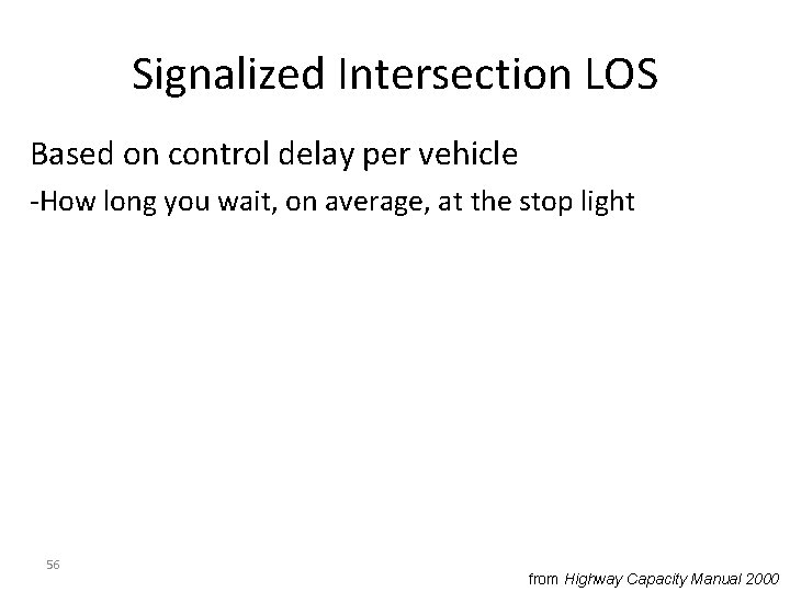 Signalized Intersection LOS Based on control delay per vehicle -How long you wait, on