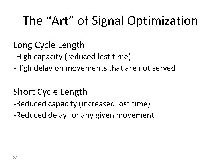 The “Art” of Signal Optimization Long Cycle Length -High capacity (reduced lost time) -High