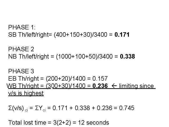 PHASE 1: SB Th/left/right= (400+150+30)/3400 = 0. 171 PHASE 2 NB Th/left/right = (1000+100+50)/3400