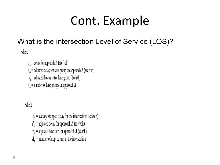 Cont. Example What is the intersection Level of Service (LOS)? 64 