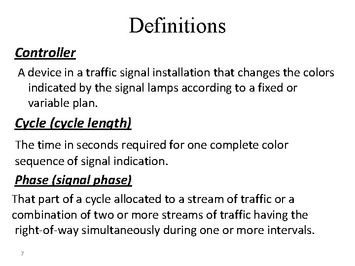 Definitions Controller A device in a traffic signal installation that changes the colors indicated