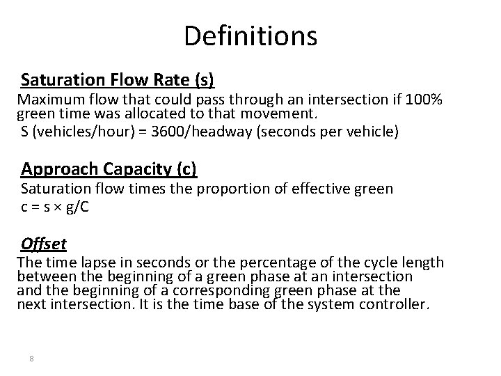 Definitions Saturation Flow Rate (s) Maximum flow that could pass through an intersection if