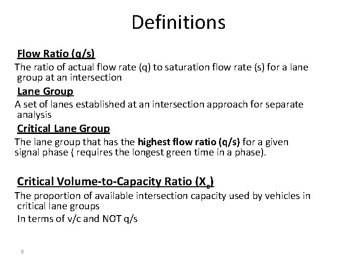 Definitions Flow Ratio (q/s) The ratio of actual flow rate (q) to saturation flow