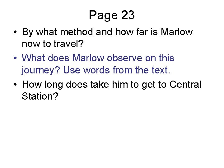 Page 23 • By what method and how far is Marlow now to travel?