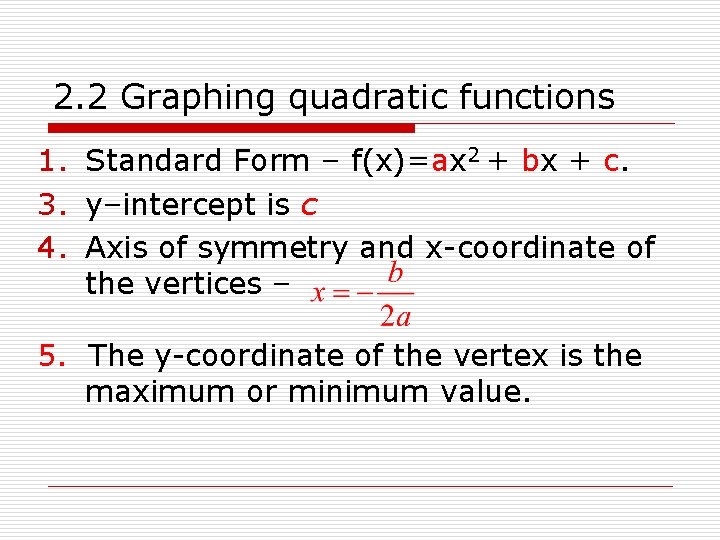 2. 2 Graphing quadratic functions 1. Standard Form – f(x)=ax 2 + bx +