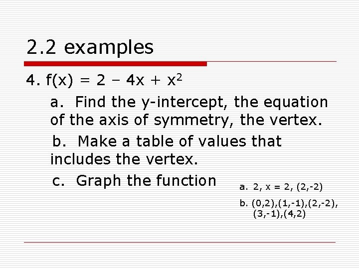 2. 2 examples 4. f(x) = 2 – 4 x + x 2 a.