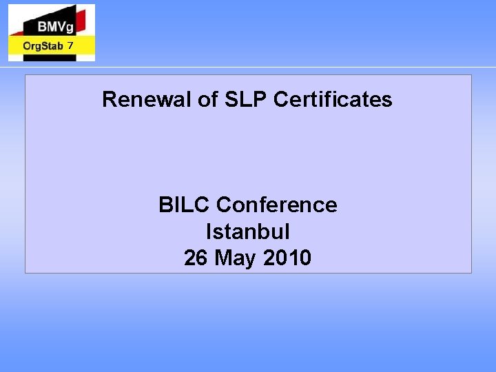 7 Renewal of SLP Certificates BILC Conference Istanbul 26 May 2010 
