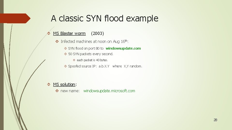 A classic SYN flood example MS Blaster worm (2003) Infected machines at noon on