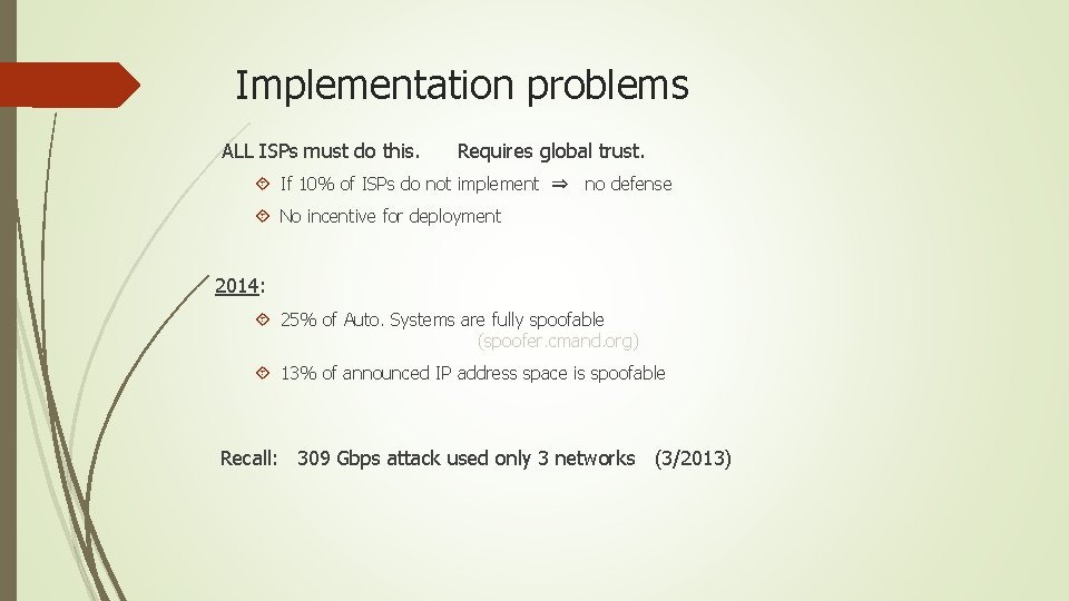 Implementation problems ALL ISPs must do this. Requires global trust. If 10% of ISPs