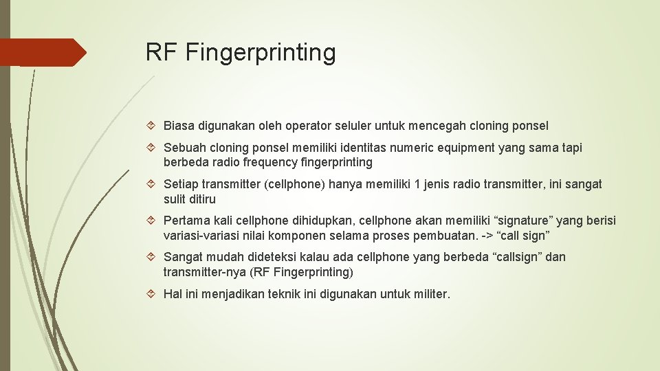 RF Fingerprinting Biasa digunakan oleh operator seluler untuk mencegah cloning ponsel Sebuah cloning ponsel
