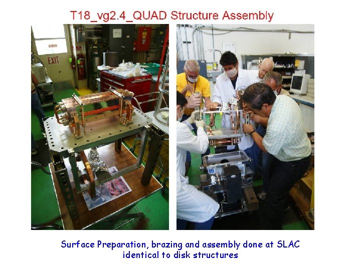 Surface Preparation, brazing and assembly done at SLAC identical to disk structures 