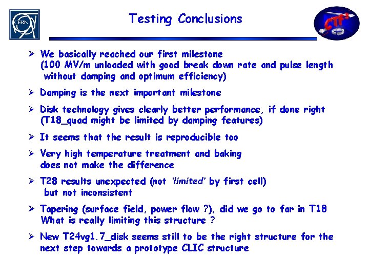 Testing Conclusions Ø We basically reached our first milestone (100 MV/m unloaded with good