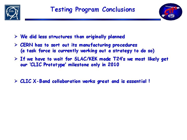 Testing Program Conclusions Ø We did less structures than originally planned Ø CERN has