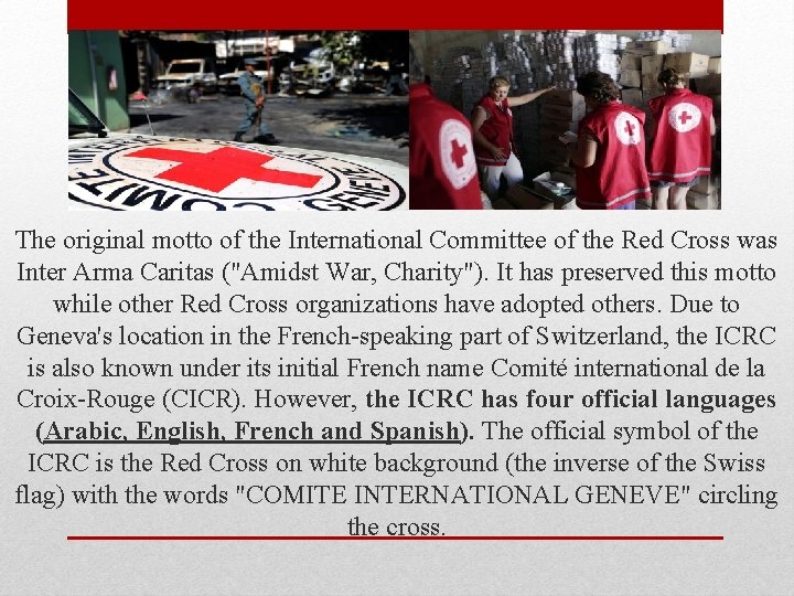 The original motto of the International Committee of the Red Cross was Inter Arma