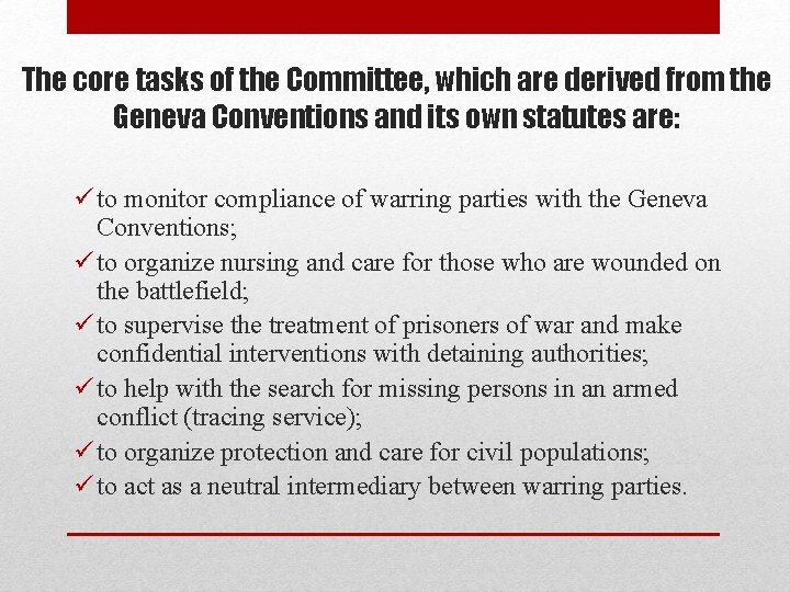 The core tasks of the Committee, which are derived from the Geneva Conventions and