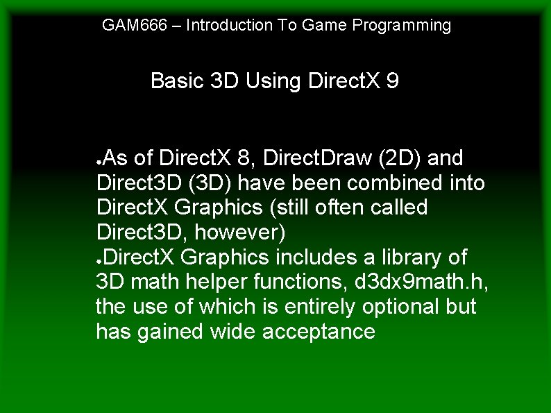 GAM 666 – Introduction To Game Programming Basic 3 D Using Direct. X 9