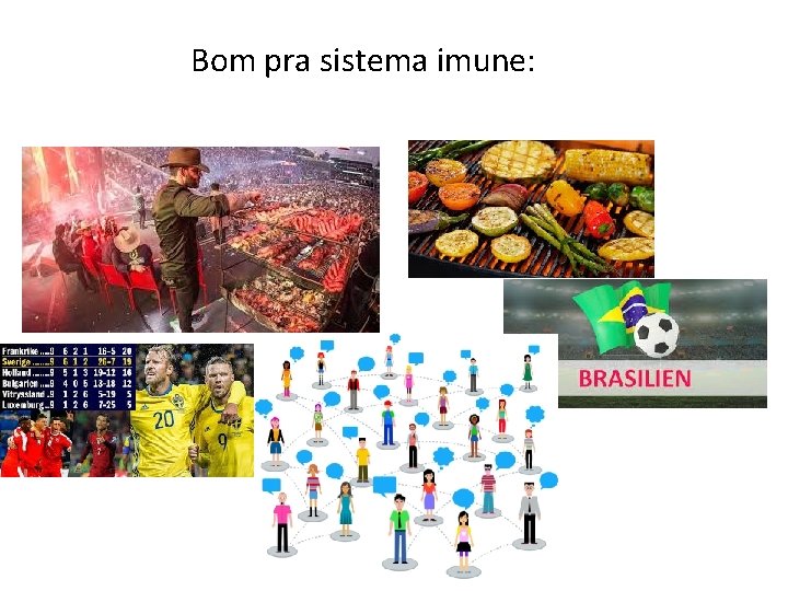 Bom pra sistema imune: 