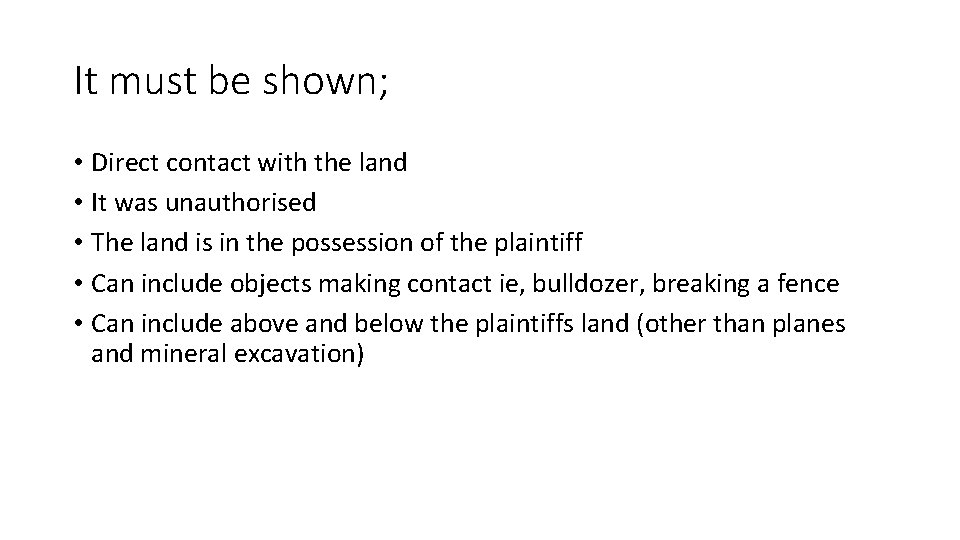 It must be shown; • Direct contact with the land • It was unauthorised