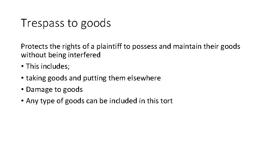 Trespass to goods Protects the rights of a plaintiff to possess and maintain their