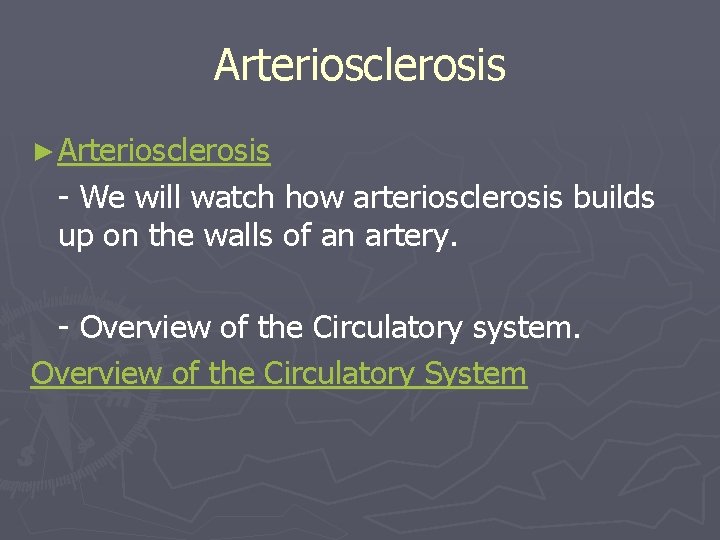 Arteriosclerosis ► Arteriosclerosis - We will watch how arteriosclerosis builds up on the walls