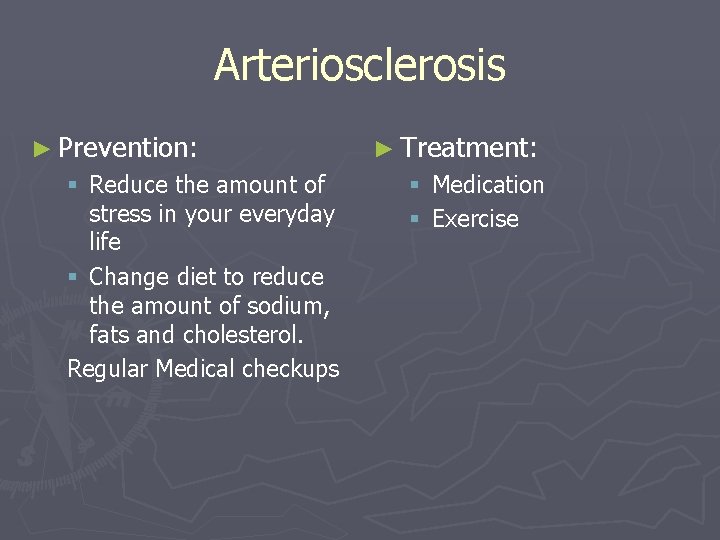 Arteriosclerosis ► Prevention: § Reduce the amount of stress in your everyday life §