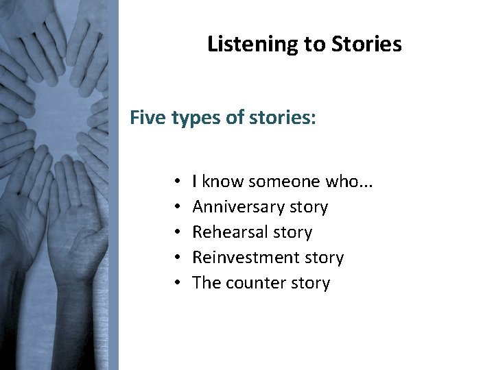 Listening to Stories Five types of stories: • • • I know someone who.