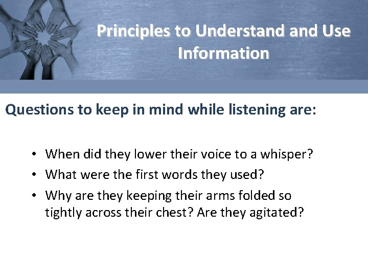 Principles to Understand Use Information Questions to keep in mind while listening are: •