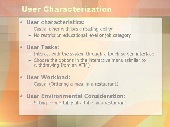 User Characterization • User characteristics: – Casual diner with basic reading ability – No