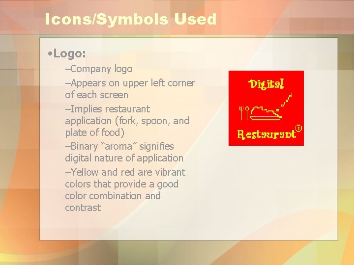 Icons/Symbols Used • Logo: –Company logo –Appears on upper left corner of each screen