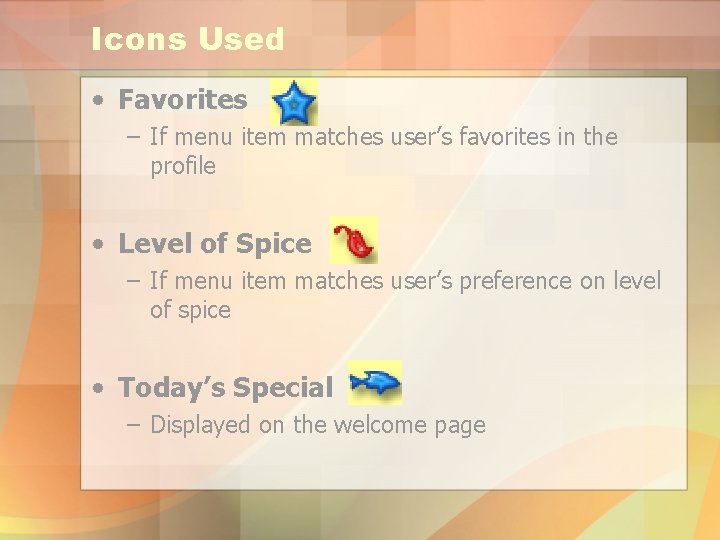 Icons Used • Favorites – If menu item matches user’s favorites in the profile