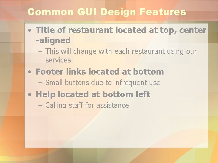 Common GUI Design Features • Title of restaurant located at top, center -aligned –