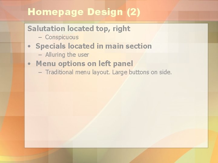 Homepage Design (2) Salutation located top, right – Conspicuous • Specials located in main