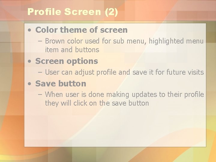 Profile Screen (2) • Color theme of screen – Brown color used for sub