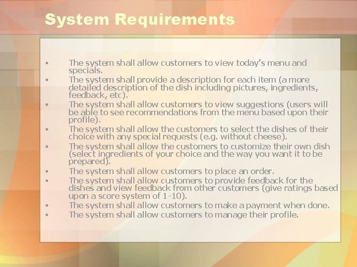 System Requirements • • • The system shall allow customers to view today’s menu