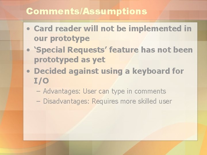 Comments/Assumptions • Card reader will not be implemented in our prototype • ‘Special Requests’