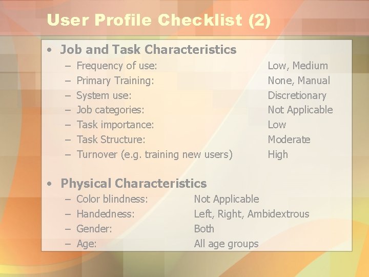 User Profile Checklist (2) • Job and Task Characteristics – – – – Frequency