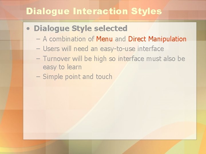 Dialogue Interaction Styles • Dialogue Style selected – A combination of Menu and Direct