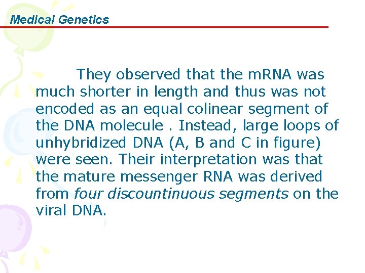 Medical Genetics They observed that the m. RNA was much shorter in length and