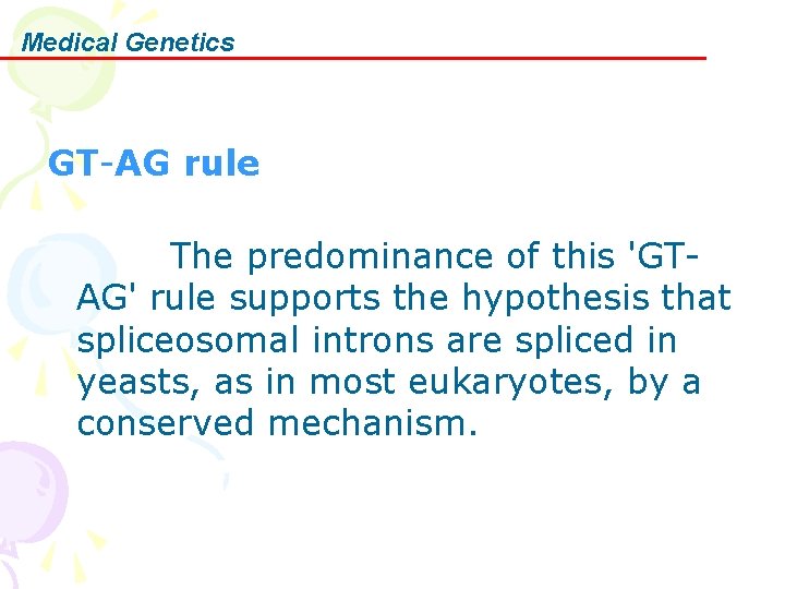 Medical Genetics GT-AG rule The predominance of this 'GTAG' rule supports the hypothesis that