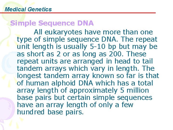 Medical Genetics Simple Sequence DNA All eukaryotes have more than one type of simple