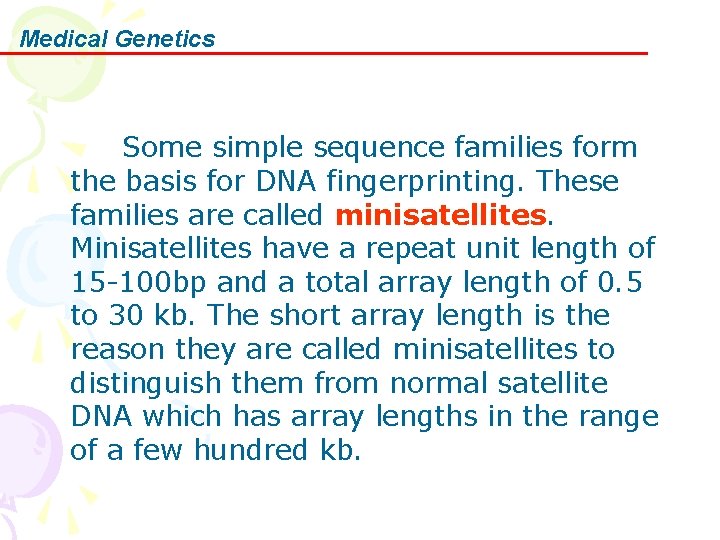 Medical Genetics Some simple sequence families form the basis for DNA fingerprinting. These families