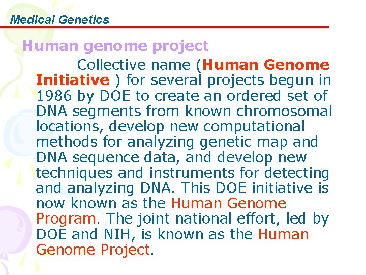 Medical Genetics Human genome project Collective name (Human Genome Initiative ) for several projects