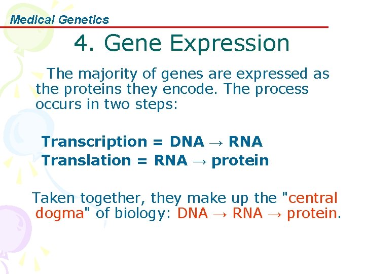 Medical Genetics 4. Gene Expression The majority of genes are expressed as the proteins