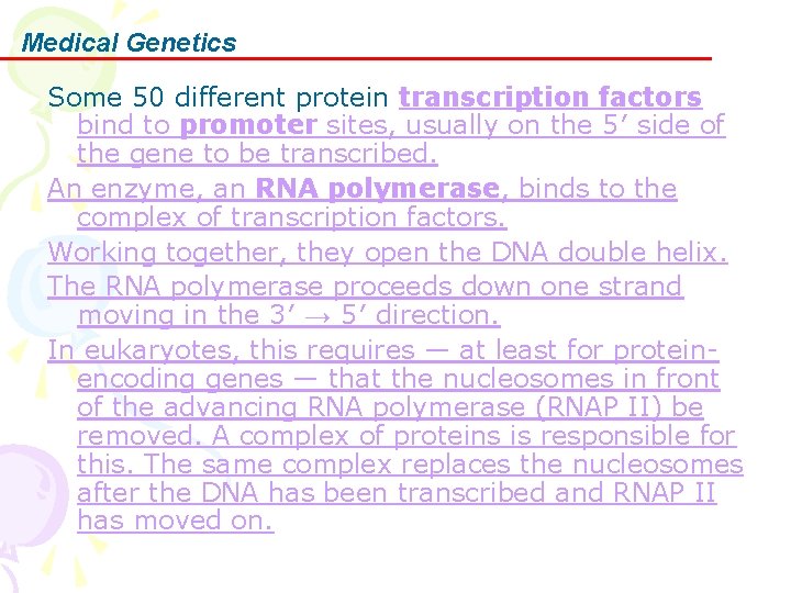 Medical Genetics Some 50 different protein transcription factors bind to promoter sites, usually on