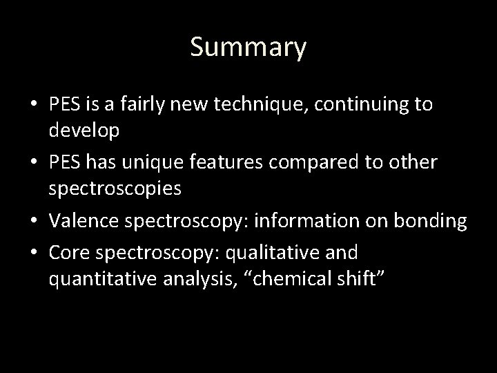 Summary • PES is a fairly new technique, continuing to develop • PES has
