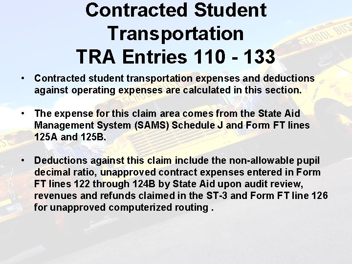 Contracted Student Transportation TRA Entries 110 - 133 • Contracted student transportation expenses and