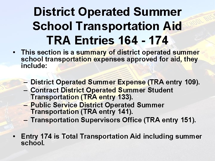 District Operated Summer School Transportation Aid TRA Entries 164 - 174 • This section