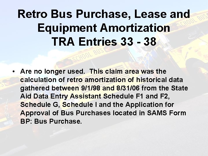 Retro Bus Purchase, Lease and Equipment Amortization TRA Entries 33 - 38 • Are