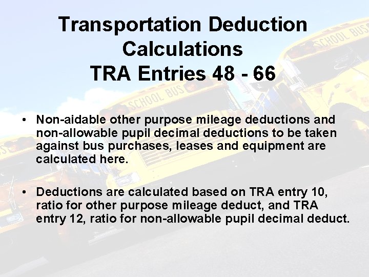 Transportation Deduction Calculations TRA Entries 48 - 66 • Non-aidable other purpose mileage deductions