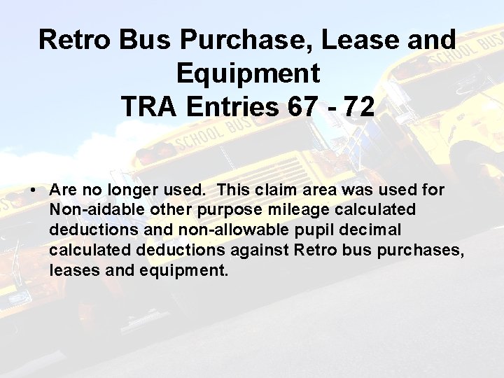 Retro Bus Purchase, Lease and Equipment TRA Entries 67 - 72 • Are no